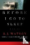 Watson, S. J. - Before I Go to Sleep