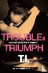 Harris, Tip T.I."", Ritz, David - Trouble & Triumph