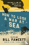 Fawcett, Bill - How to Lose a War at Sea