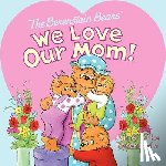 Berenstain, Jan - The Berenstain Bears: We Love Our Mom!
