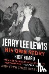 Bragg, Rick - Jerry Lee Lewis: His Own Story