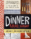 Rosenstrach, Jenny - Dinner: A Love Story