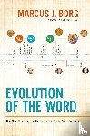 Borg, Marcus J. - Evolution of the Word