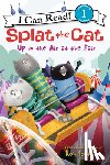 Scotton, Rob - Splat the Cat: Up in the Air at the Fair