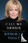 Voigt, Deborah - Call Me Debbie