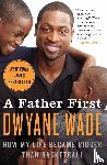 Wade, Dwyane - A Father First