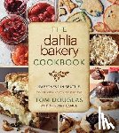 Douglas, Tom - The Dahlia Bakery Cookbook: Sweetness in Seattle