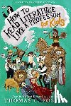 Foster, Thomas C. - How to Read Literature Like a Professor: For Kids