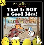 Willems, Mo - That Is Not a Good Idea!