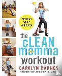 Barnes, Carolyn - The Clean Momma Workout