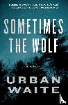 Waite, Urban - Sometimes the Wolf