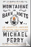 Perry, Michael - Montaigne in Barn Boots