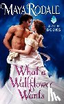 Rodale, Maya - What a Wallflower Wants