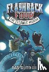 Gutman, Dan - Flashback Four #2: The Titanic Mission