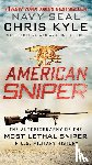 Kyle, Chris, McEwen, Scott, DeFelice, Jim - American Sniper - The Autobiography of the Most Lethal Sniper in U.S. Military History