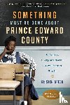 Green, Kristen - Something Must Be Done About Prince Edward County