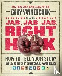Vaynerchuk, Gary - Jab, Jab, Jab, Right Hook
