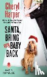 Harper, Cheryl - Santa, Bring My Baby Back
