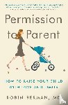 Berman, Robin - Permission to Parent