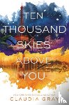 Gray, Claudia - Ten Thousand Skies Above You