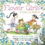 Weitzman, Jacqueline Preiss - Flower Girls: A Story of Sisters