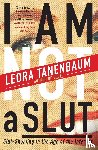 Tanenbaum, Leora - I Am Not a Slut