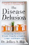 Bland, Jeffrey S. - The Disease Delusion