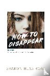Roat, Sharon Huss - How to Disappear