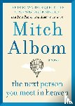 Albom, Mitch - The Next Person You Meet in Heaven