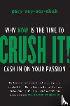 Vaynerchuk, Gary - Crush It!