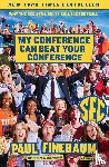 Finebaum, Paul - My Conference Can Beat Your Conference