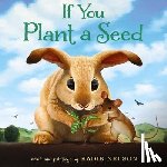 Nelson, Kadir - If You Plant a Seed