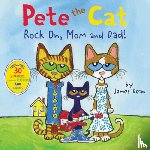 Dean, James, Dean, Kimberly - Pete the Cat: Rock On, Mom and Dad!