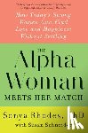 Rhodes, Sonya - The Alpha Woman Meets Her Match: How Today's Strong Women Can Find Love and Happiness Without Settling