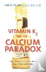 Rheaume-Bleue, Kate - Vitamin K2 and the Calcium Paradox