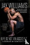Williams, Jay - Life Is Not An Accident