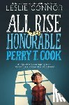 Connor, Leslie - All Rise for the Honorable Perry T. Cook