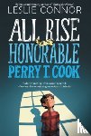 Connor, Leslie - All Rise for the Honorable Perry T. Cook