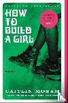Moran, Caitlin - How to Build a Girl