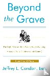 Condon, Jeffery L. - Beyond the Grave, Revised and Updated Edition