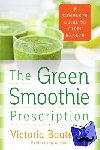 Boutenko, Victoria - The Green Smoothie Prescription