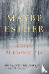 Petrowskaja, Katja - Maybe Esther