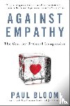 Bloom, Paul - Against Empathy