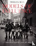 Barker, Nigel - Models of Influence - 50 Women Who Reset the Course of Fashion