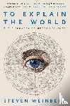 Weinberg, Steven - To Explain the World