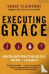 Claiborne, Shane - Executing Grace