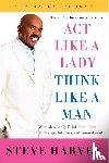 Harvey, Steve - Act Like a Lady, Think Like a Man - What Men Really Think About Love, Relationships, Intimacy, and Commitment