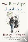 Lerner, Betsy - The Bridge Ladies