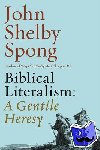 Spong, John Shelby - Biblical Literalism - A Gentile Heresy: A Journey into a New Christianity Through the Doorway of Matthew's Gospel