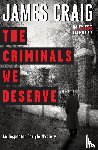 Craig, James - The Criminals We Deserve